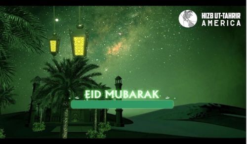 Hizb ut Tahrir / America: Eid al-Fitr Greetings 1440 AH
