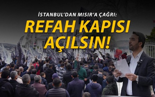 Türkiye: İstanbul’dan Mısır’a Çağrı: Refah Kapısı Açılsın!