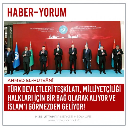 Türk Devletleri Teşkilatı, Milliyetçiliği Halkları İçin Bir Bağ Olarak Alıyor ve İslam’ı Görmezden Geliyor!
