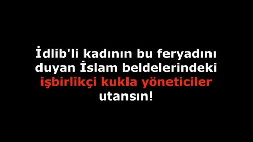 Değişim TV: İDLİP&#039;Lİ KADININ FERYADI!!