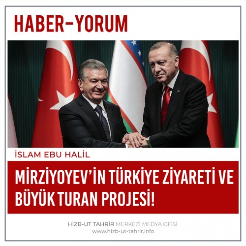 Mirziyoyev’in Türkiye Ziyareti ve Büyük Turan Projesi!