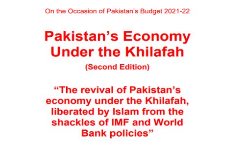 Pakistan’s Economy Under the Khilafah  (2nd ed)  The revival of Pakistan’s economy under the Khilafah, liberated by Islam from the shackles of IMF and World Bank policies