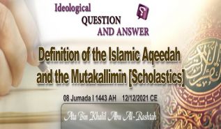 Ameer&#039;s Q &amp; A: Definition of the Islamic Aqeedah and the Mutakallimīn [Scholastics]