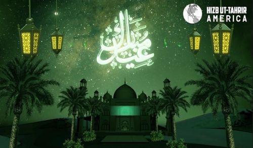 Hizb ut Tahrir / Amerika: Salam za Eid al- Fitr 1440 H