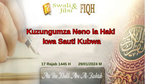 Jibu la Swali: Kuzungumza Neno la Haki kwa Sauti Kubwa