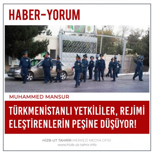 Türkmenistanlı Yetkililer, Rejimi Eleştirenlerin Peşine Düşüyor!