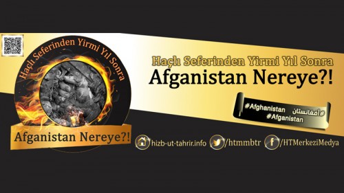 Hizb-ut Tahrir Merkezi Medya Ofisi, Özel Yayın: Haçlı Seferinden Yirmi Yıl Sonra, Afganistan Nereye?!