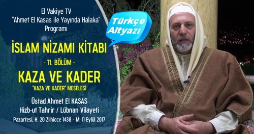 El-Vakiye TV: Yayında Halaka Programı; İslam Nizamı Kitabı (11.) Bölüm - Kaza ve Kader – “Kaze ve Kader” Meselesi